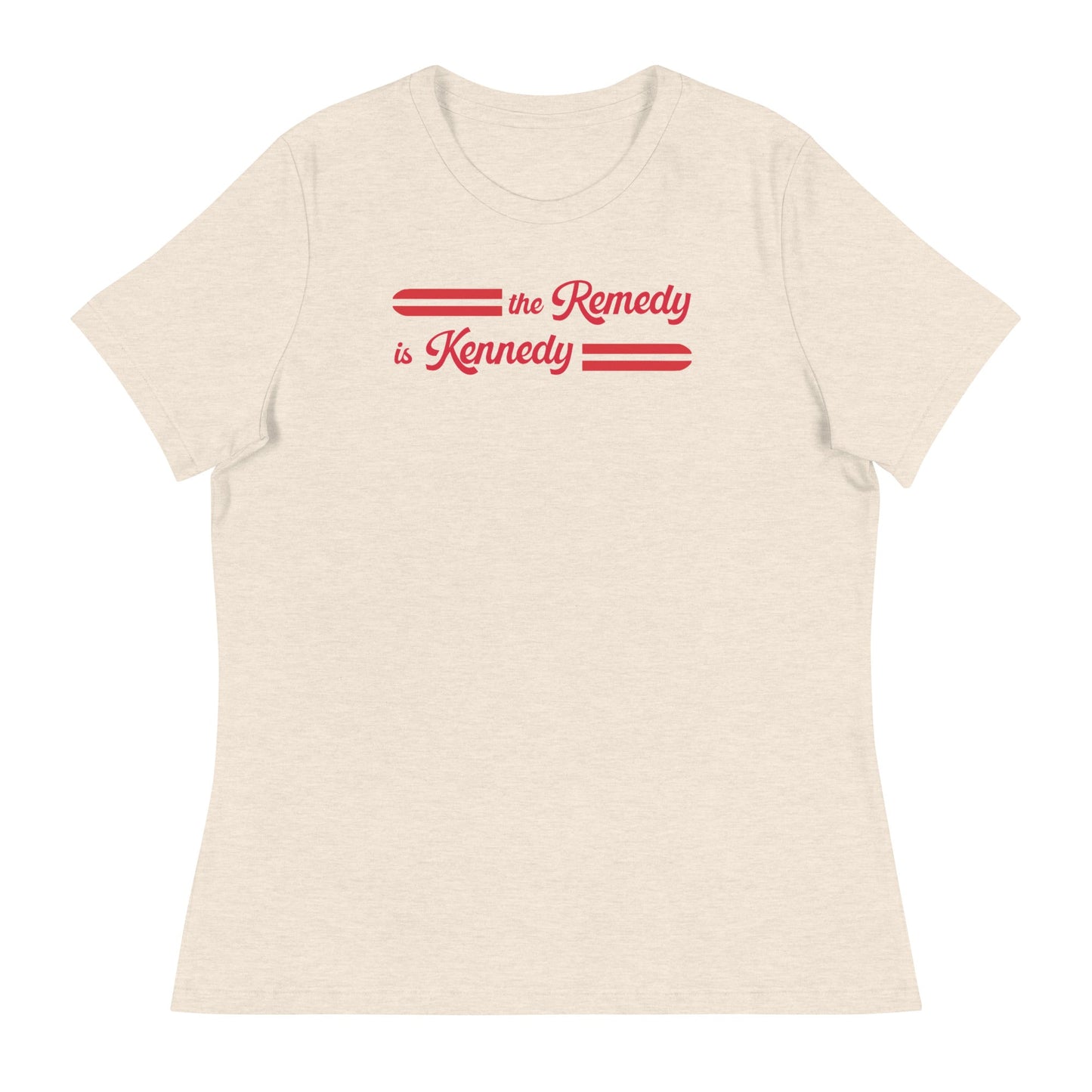 The Remedy is Kennedy Women's Relaxed Tee - TEAM KENNEDY. All rights reserved