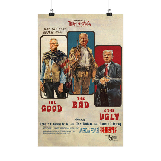 Truth - a - ganda Poster Series | The Good, the Bad, and the Ugly - TEAM KENNEDY. All rights reserved