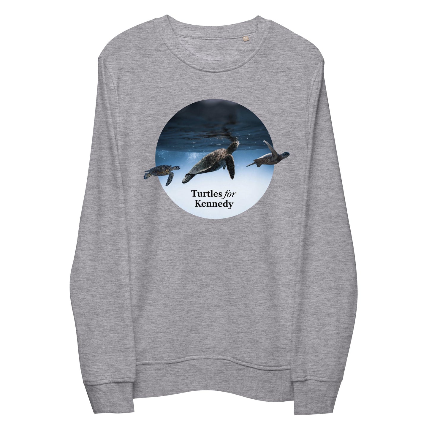 Turtles for Kennedy Organic Sweatshirt - TEAM KENNEDY. All rights reserved