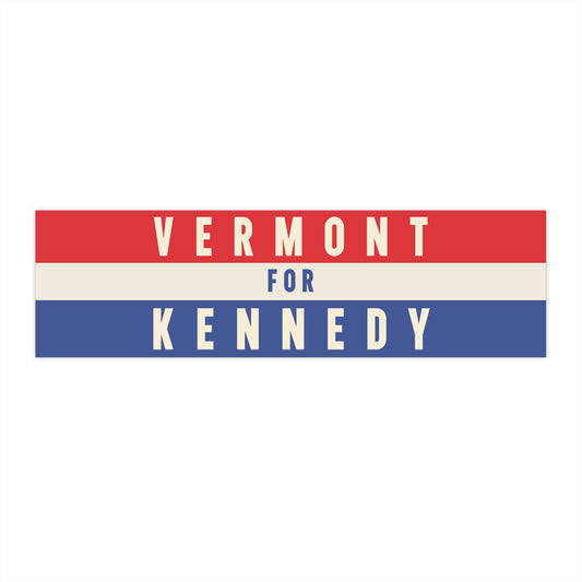 Vermont for Kennedy Bumper Sticker - TEAM KENNEDY. All rights reserved