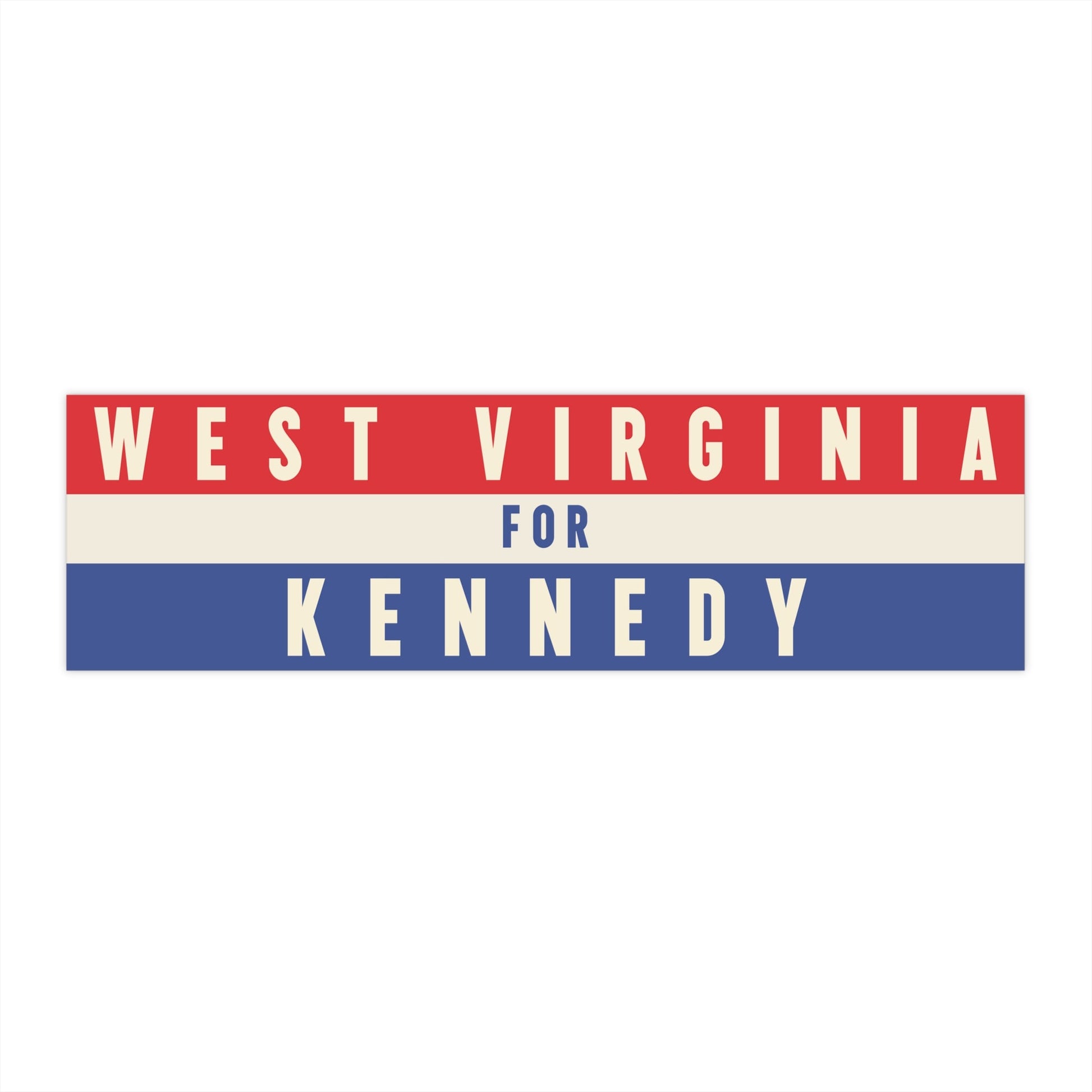 West Virginia for Kennedy Bumper Sticker - TEAM KENNEDY. All rights reserved