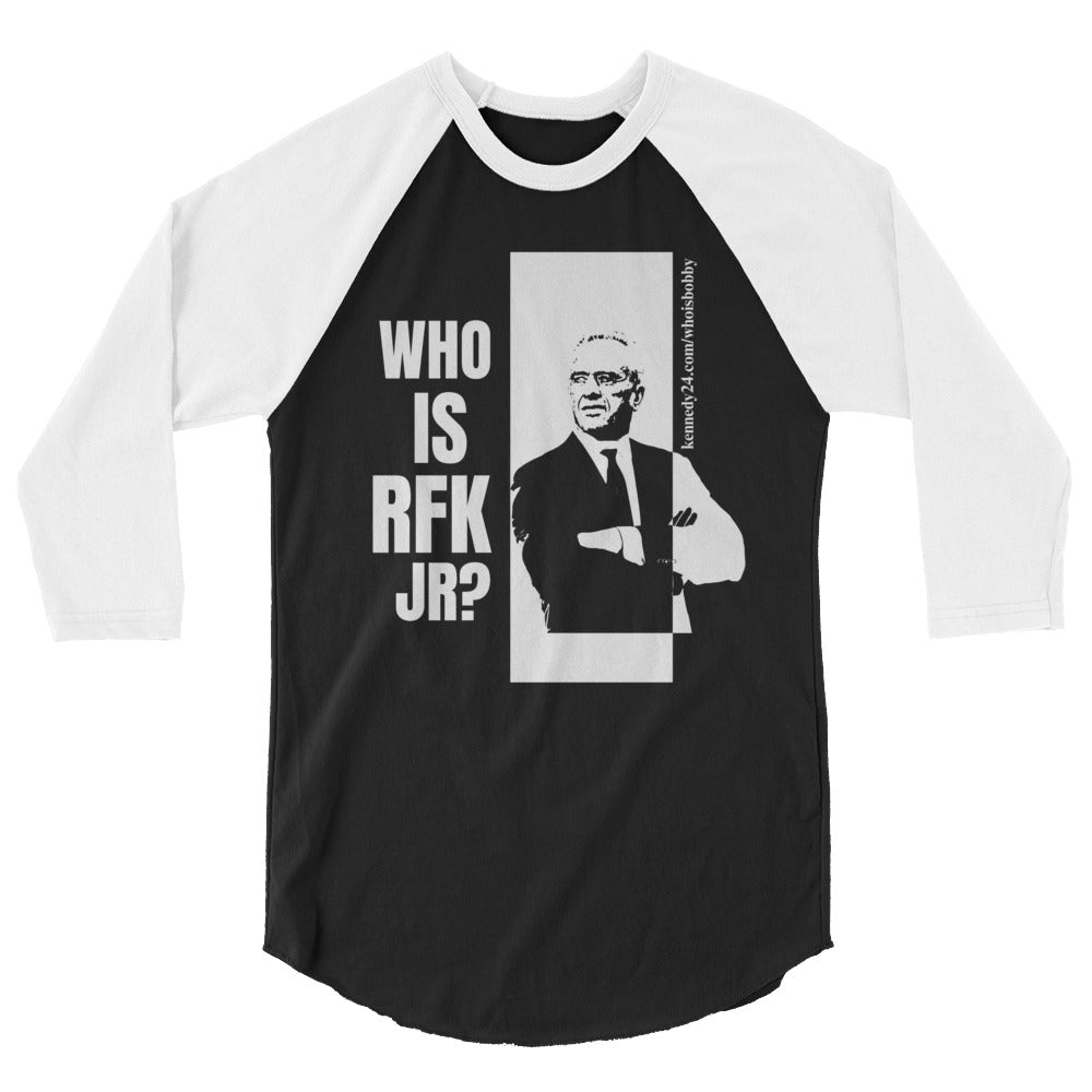 Who is RFK Jr? 3/4 Sleeve Raglan Shirt - TEAM KENNEDY. All rights reserved