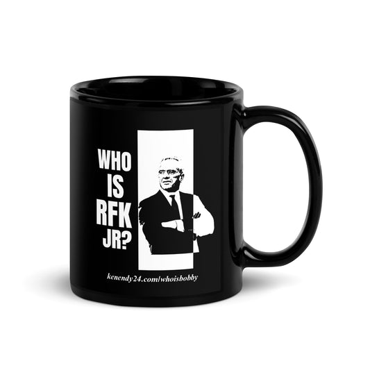 Who is RFK Jr? Black Glossy Mug - TEAM KENNEDY. All rights reserved