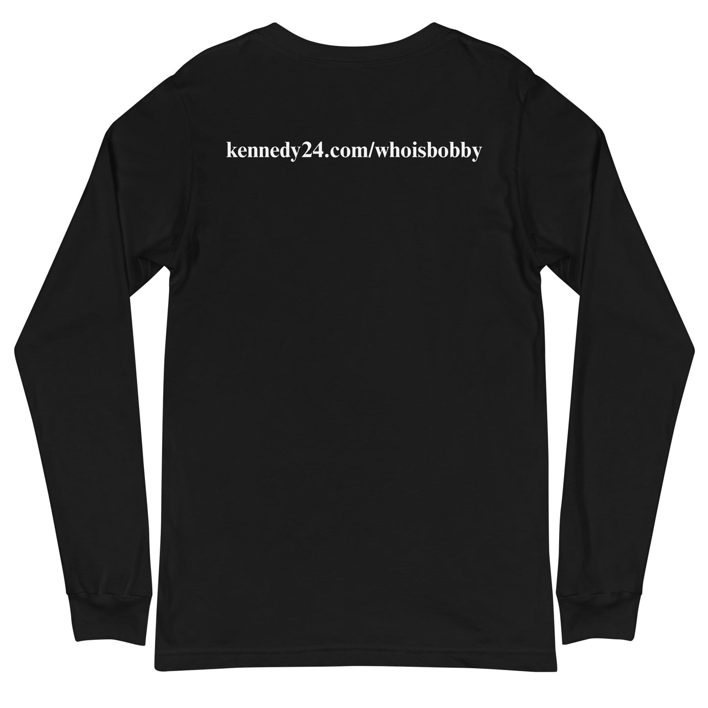 Who is RFK Jr? Unisex Long Sleeve Tee - TEAM KENNEDY. All rights reserved
