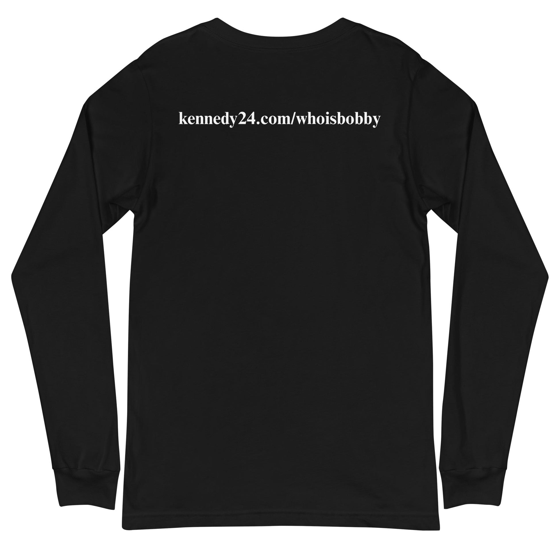 Who is RFK Jr? Unisex Long Sleeve Tee - TEAM KENNEDY. All rights reserved
