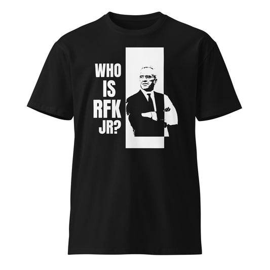 Who is RFK Jr? Unisex Premium Tee - TEAM KENNEDY. All rights reserved
