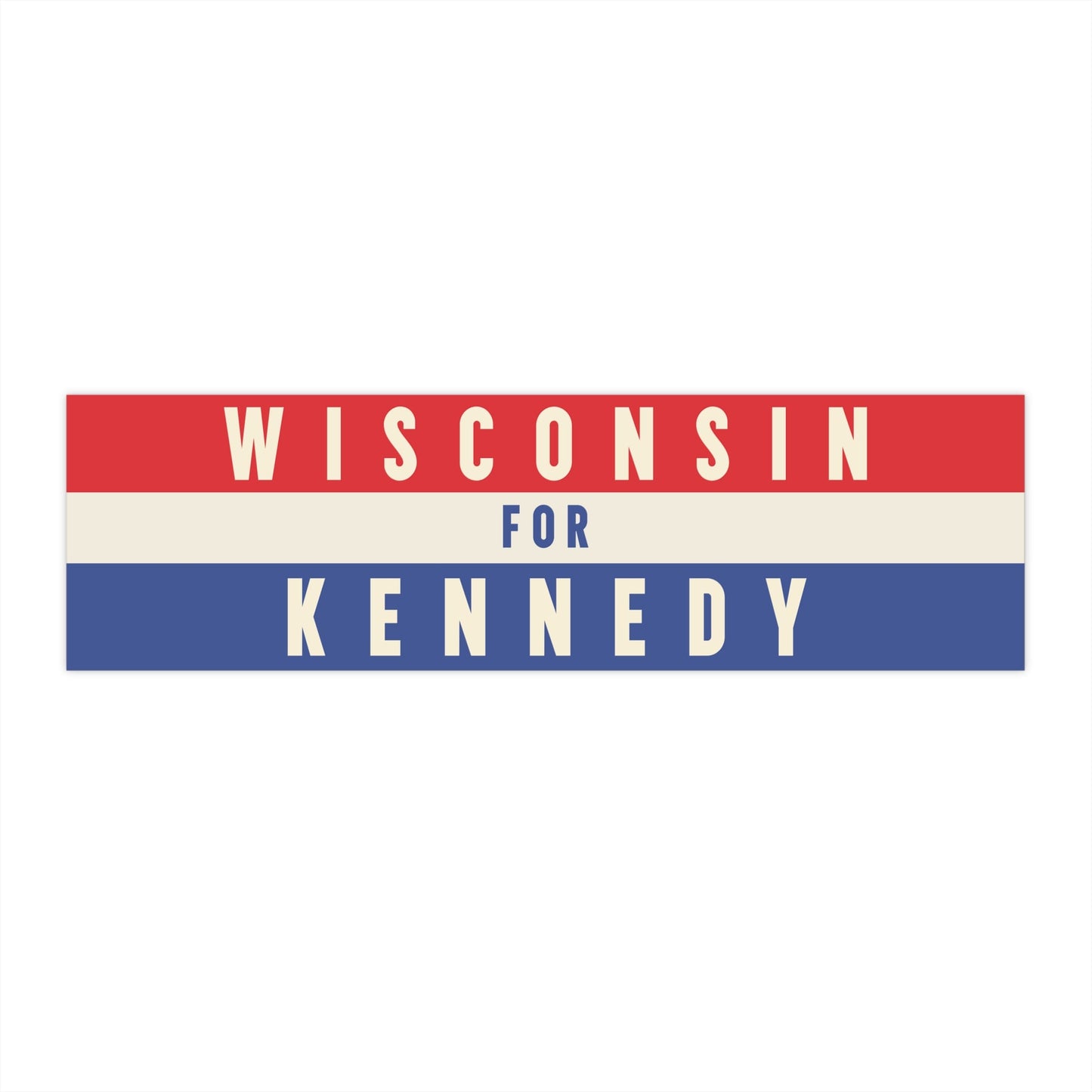 Wisconsin for Kennedy Bumper Sticker - TEAM KENNEDY. All rights reserved
