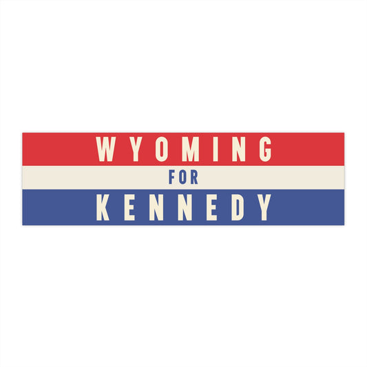 Wyoming for Kennedy Bumper Sticker - TEAM KENNEDY. All rights reserved